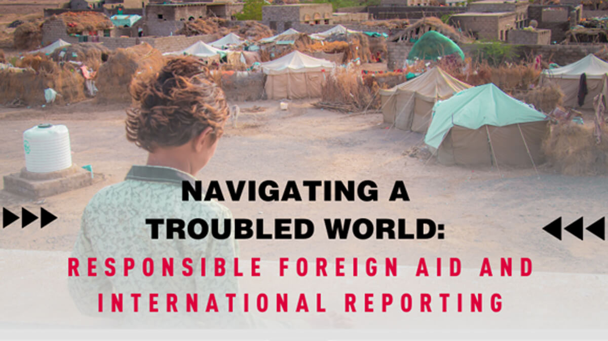 Navigating a Troubled World: Responsible Foreign Aid and International Reporting